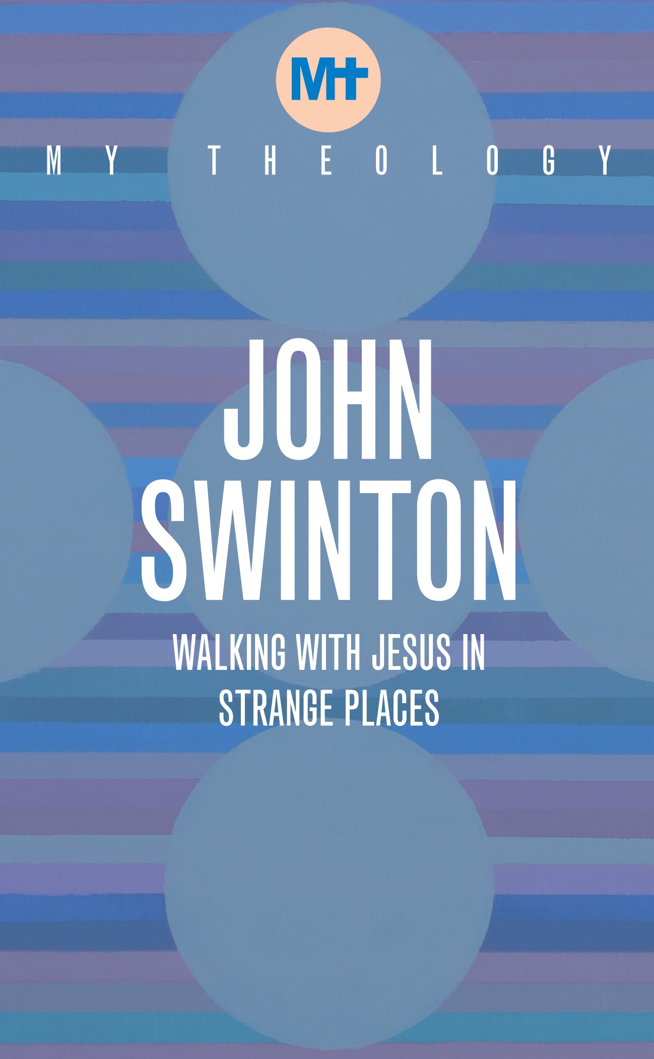 My Theology: Walking with Jesus in Strange Places - Re-vived