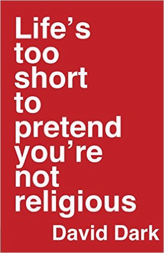 Life's Too Short To Pretend You're Not Religious - Re-vived