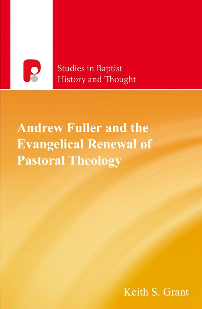 Andrew Fuller & The Evangelical Renewal Of Pastoral Theology - Re-vived