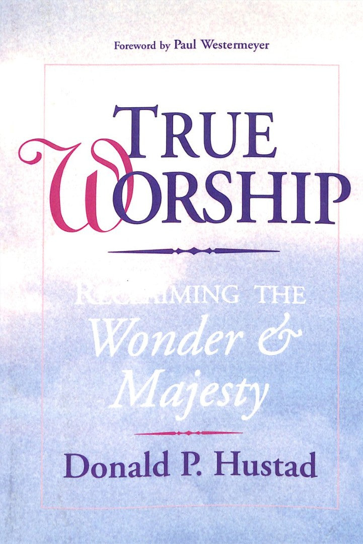 True Worship: Reclaiming The Wonder And Majesty - Re-vived
