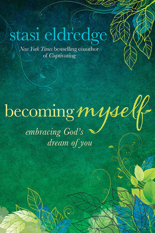 Becoming Myself - Stasi Eldredge - Re-vived.com