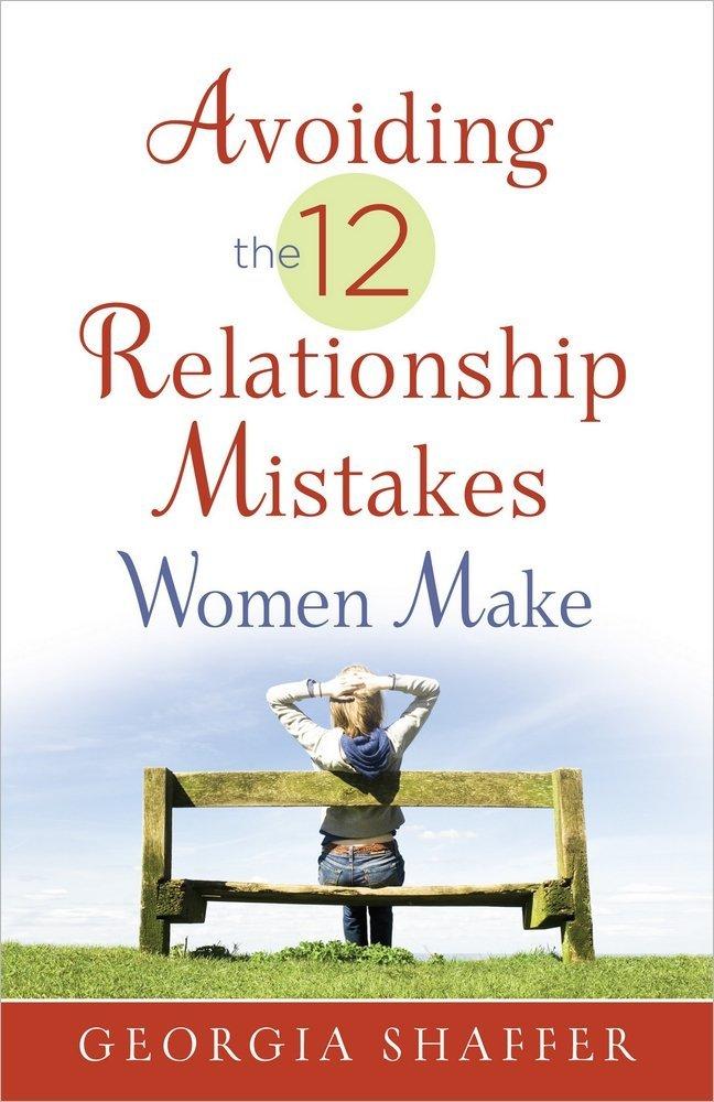 Avoiding The 12 Relationship Mistakes Women Make