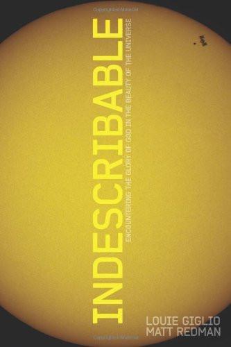 Indescribable: Encountering the Glory of God in the Beauty of the Universe - Louie Giglio & Matt Redman - Re-vived.com