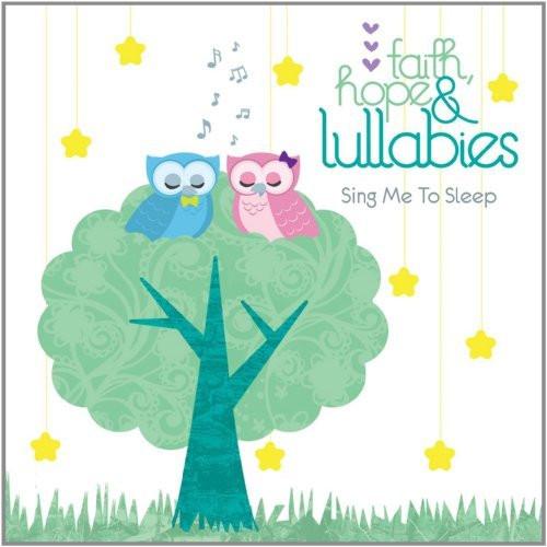 Faith, Hope & Lullabies: Sing Me to Sleep - Various Artists - Re-vived.com