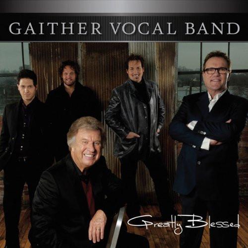 Greatly Blessed - Gaither Vocal Band - Re-vived.com