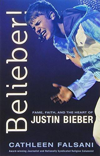 Belieber!: Faith, Fame, and the Heart of Justin Bieber
