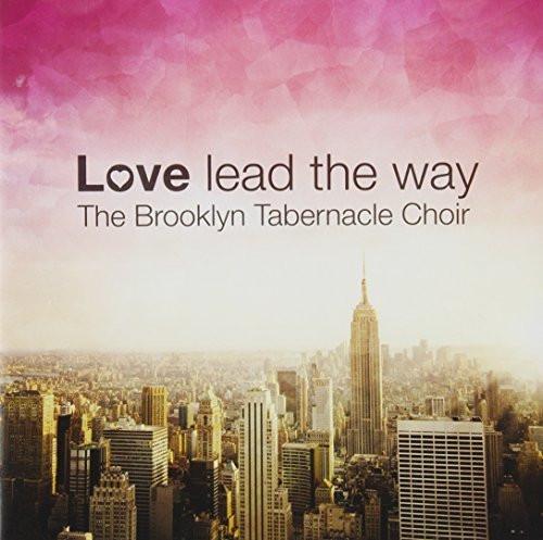 Love Lead the Way - The Brooklyn Tabernacle Choir - Re-vived.com
