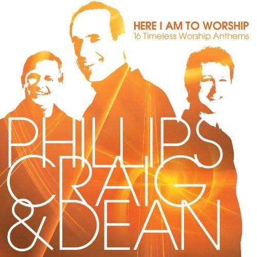 Here I Am To Worship: 16 Timeless Worship Anthems - Phillips, Craig & Dean - Re-vived.com