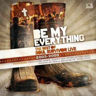 Be My Everything - Best Of Soul Survivor Live (2005-2009) - Soul Survivor - Re-vived.com