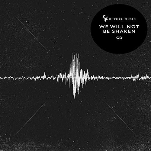 We Will Not Be Shaken CD - Bethel Music - Re-vived.com