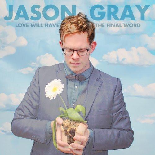 Love Will Have The Final Word - Jason Gray - Re-vived.com