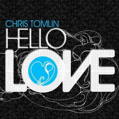 Hello Love - Chris Tomlin - Re-vived.com