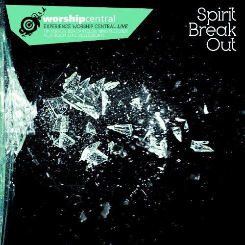 Spirit Break Out - Worship Central - Re-vived.com