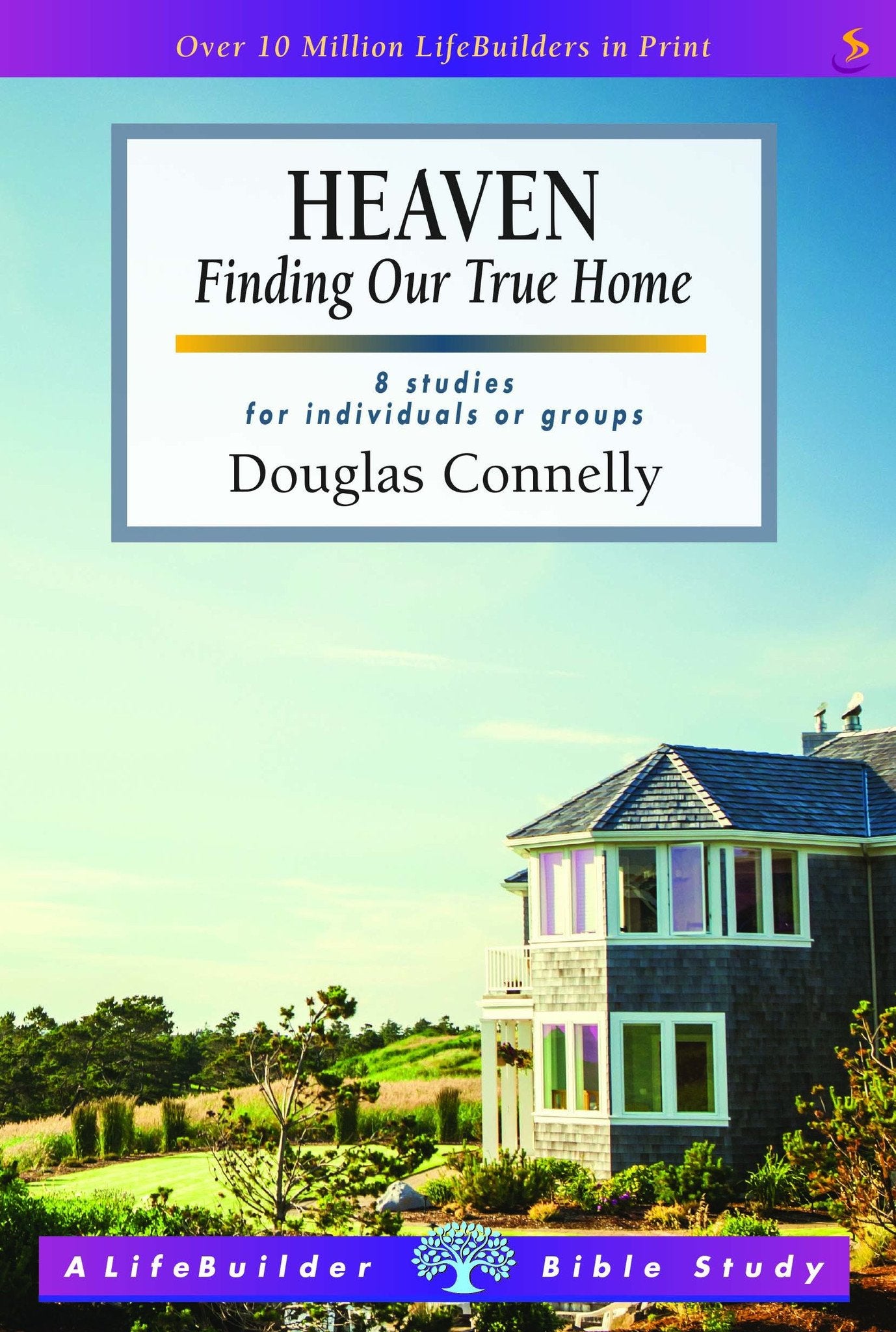 Lifebuilder Bible Study: Heaven: Finding Our True Home