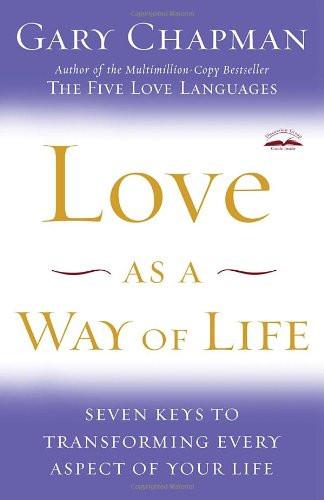 Love as a Way of Life: Seven Keys to Transforming Every Aspect of Your Life - Chapman, Gary - Re-vived.com