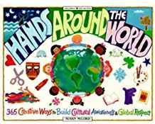 Hands Around the World: 365 Creative Ways to Build Cultural Awareness and Global Respect