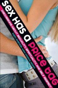 Sex Has a Price Tag: Discussions About Sexuality, Spirituality and Self Respect - Stenzel, Pam; Kirgiss, Cyrstal - Re-vived.com