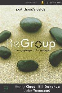 ReGroup Participant's Guide: Training Groups to Be Groups - Cloud, Henry - Re-vived.com