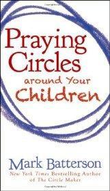 Praying Circles around Your Children - Batterson, Mark - Re-vived.com