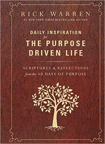 Daily Inspiration for the Purpose Driven Life: Scriptures and Reflections from the 40 Days of Purpose Hardcover