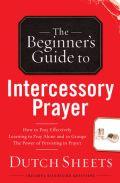 The Beginner's Guide to Intercessory Prayer Paperback Book - Dutch Sheets - Re-vived.com