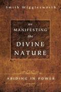 Smith Wigglesworth On Manifesting The Divine Nature Paperback Book - Smith Wigglesworth - Re-vived.com