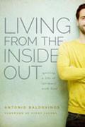 Living From The Inside Out Paperback Book - Antonio Baldovinos - Re-vived.com