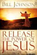 Release The Power Of Jesus Paperback Book - Bill Johnson - Re-vived.com