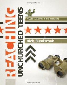 Reaching Unchurched Teens (Youth Ministry in the Trenches) - Rick Bundschuh - Re-vived.com