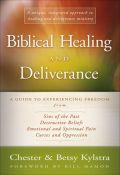 Biblical Healing And Deliverance Paperback Book - Chester Kylstra - Re-vived.com