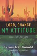 Lord Change My Attitude Paperback - James MacDonald - Re-vived.com