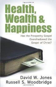 Health, Wealth & Happiness: Has the Prosperity Gospel Overshadowed the Gospel of Christ? - JONES/WOODBRIDG - Re-vived.com