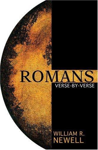 Romans: Verse-by-Verse: A Classic Evangelical Commentary - William R. Newell - Re-vived.com