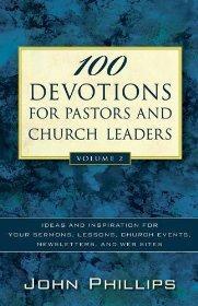 100 Devotions for Pastors and Church Leaders: Ideas and Inspiration for Your Sermons, Lessons, Church Events, Newsletters, and Web Sites - PHILLIPS JOHN - Re-vived.com