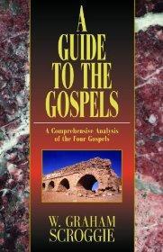 A Guide to the Gospels: A Comprehensive Analysis of the Four Gospels - SCROGGIE W GRAH - Re-vived.com