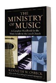 The Ministry of Music: A Complete Handbook for the Music Leader in the Local Church - Kenneth W. Osbeck - Re-vived.com