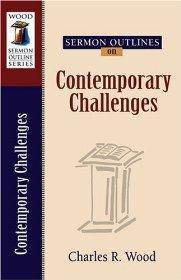 Sermon Outlines on Contemporary Challenges - Charles R. Wood - Re-vived.com