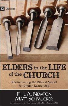Elders in the Life of the Church: Rediscovering the Biblical Model for Church Leadership (9marks Life in the Church) - Newton, Phil A.; Schmucker, Matt - Re-vived.com