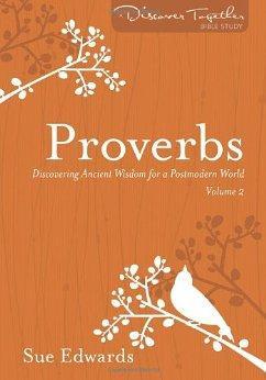 Proverbs: Discovering Ancient Wisdom for a Postmodern World (Discover Together Bible Study Series) - Sue Edwards - Re-vived.com