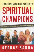 Transforming Children Into Spiritual Champions International Trade Paperback Book - George Barna - Re-vived.com