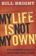 My Life Is Not My Own Paperback Book - Bill Bright - Re-vived.com