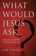 What Would Jesus Ask Paperback Book - Jim Dixon - Re-vived.com