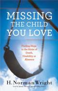 Missing The Child You Love Paperback Book - H Norman Wright - Re-vived.com