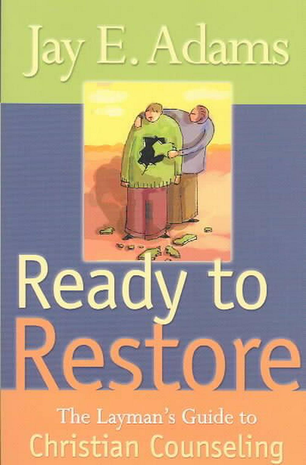 Ready to Restore: The Layman’s Guide to Christian Counseling
