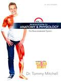 Introduction To Anatomy & Physiology Volume 1: The Musculoskeletal System Hardback - Tommy Mitchell - Re-vived.com