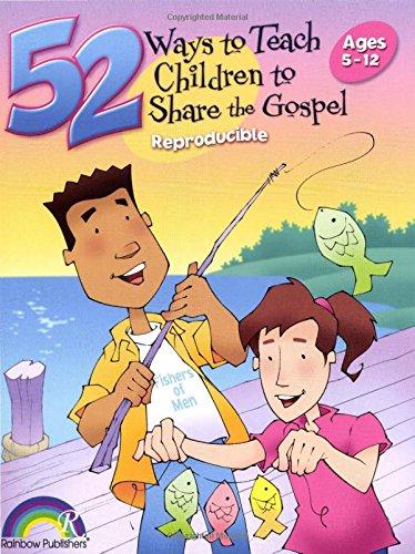 52 Ways to Teach Children Share the Gospel, Ages 5-12