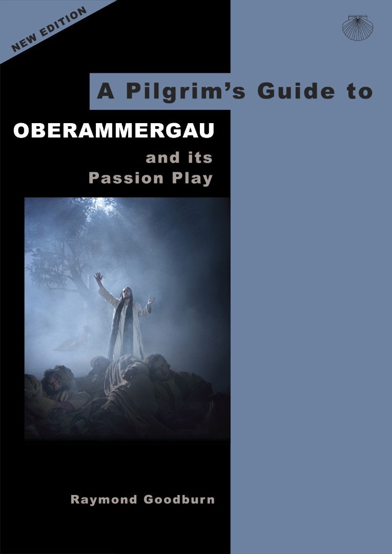 A Pilgrim's Guide to Oberammergau and it's Passion Play