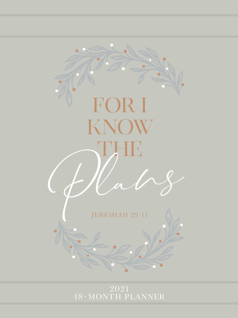 2021 18-Month Planner: For I Know the Plans