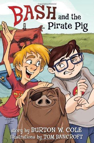 Bash and the Pirate Pig - Cole, Burton - Re-vived.com