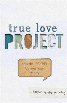 True Love Project: How the Gospel Defines Your Purity - King, Clayton - Re-vived.com